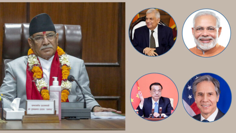 दाहाल सरकारसँग सम्बन्ध प्रगाढ बनाउने छिमेकी र शक्ति राष्ट्रको प्रतिबद्धता