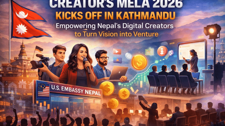 Creator’s Mela 2026 Kathmandu: Boosting Nepal’s Creative & Digital Economy