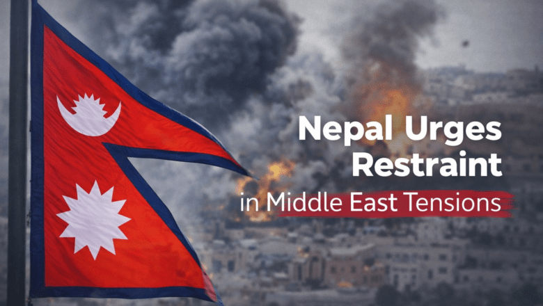 Nepal Urges Restraint as Middle East Tensions Escalate