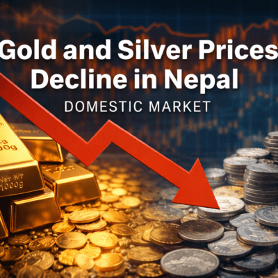 Gold and Silver Prices Decline in Nepal’s Domestic Market