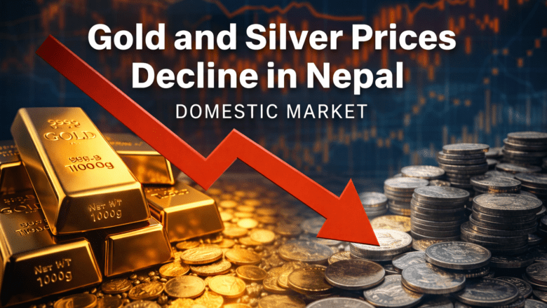 Gold and Silver Prices Decline in Nepal’s Domestic Market