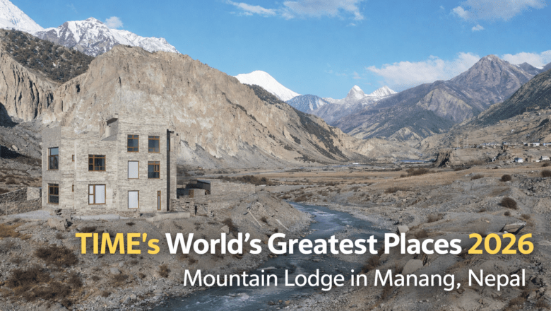 Nepal’s Manang Lodge Named in TIME’s World’s Greatest Places 2026
