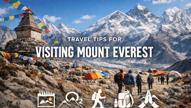 Travel Tips for Visiting Mount Everest
