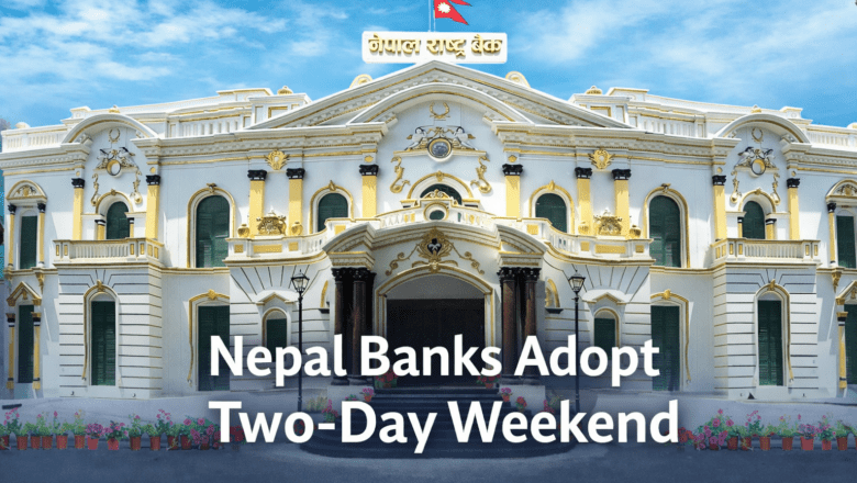 Nepal Banks Adopt Two-Day Weekend Under New Rule